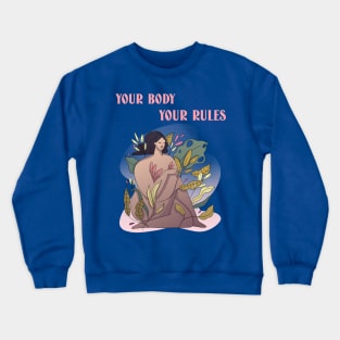 your body your rules Crewneck Sweatshirt